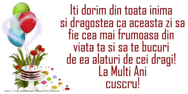 Felicitari de la multi ani pentru Cuscru - Iti dorim din toata inima si dragostea ca aceasta zi sa fie cea mai frumoasa din viata ta ... La Multi Ani cuscru!