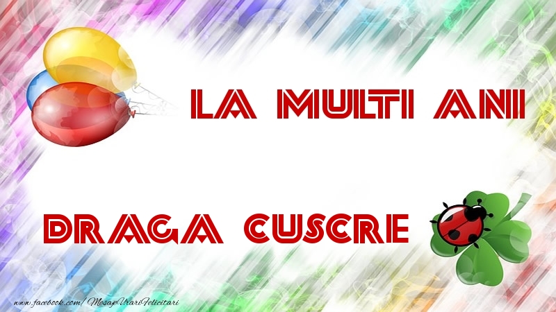 Felicitari de la multi ani pentru Cuscru - La multi ani draga cuscre