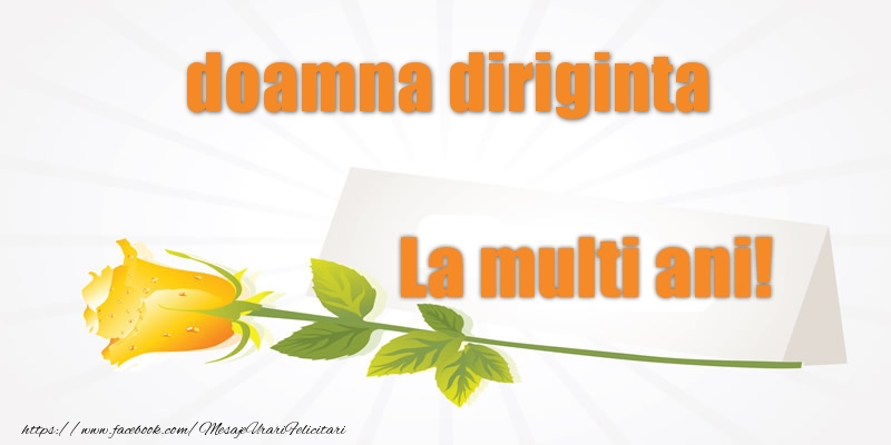 Felicitari de la multi ani pentru Diriginta - Pentru doamna diriginta La multi ani!