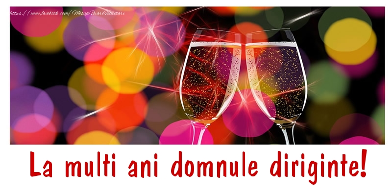 Felicitari de la multi ani pentru Diriginte - La multi ani domnule diriginte!