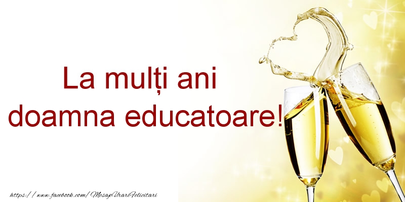 Felicitari de la multi ani pentru Educatoare - La multi ani doamna educatoare!