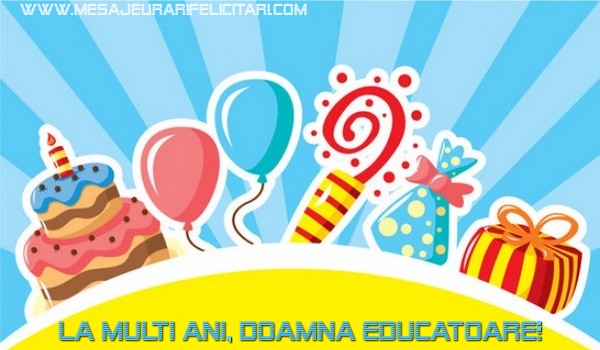 Felicitari de la multi ani pentru Educatoare - La multi ani, doamna educatoare!