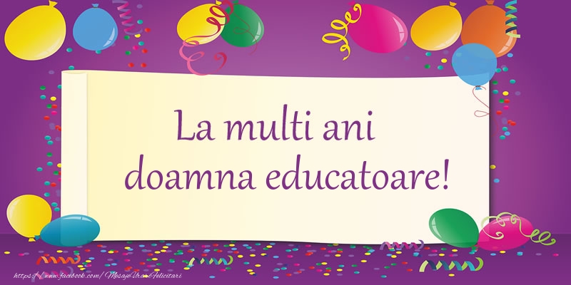 Felicitari de la multi ani pentru Educatoare - La multi ani, doamna educatoare!