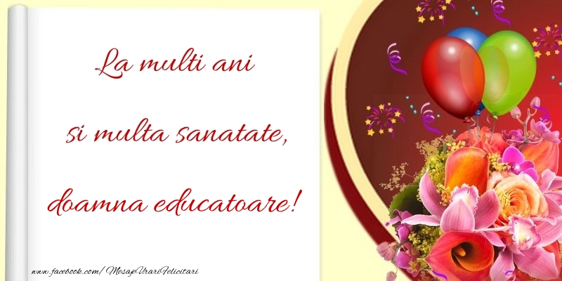 Felicitari de la multi ani pentru Educatoare - La multi ani si multa sanatate, doamna educatoare