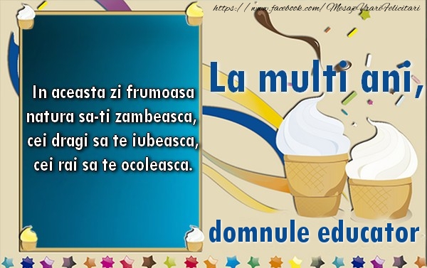 Felicitari de la multi ani pentru Educator - La multi ani, domnule educator!