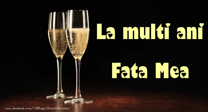 Felicitari de la multi ani pentru Fata - La multi ani fata mea