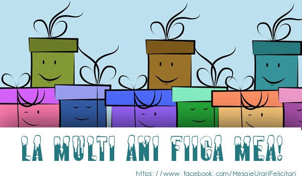Felicitari de la multi ani pentru Fata - La multi ani fiica mea!