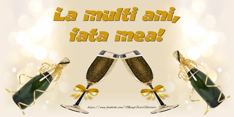 Felicitari de la multi ani pentru Fata - La multi ani, fata mea!