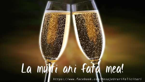 Felicitari de la multi ani pentru Fata - La multi ani fata mea!