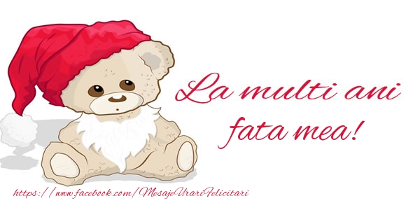 Felicitari de la multi ani pentru Fata - La multi ani fata mea!
