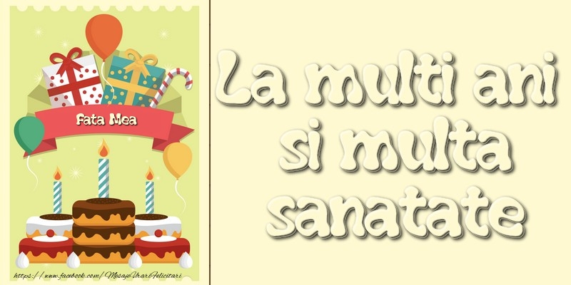 Felicitari de la multi ani pentru Fata - La multi ani si multa sanatate fata mea