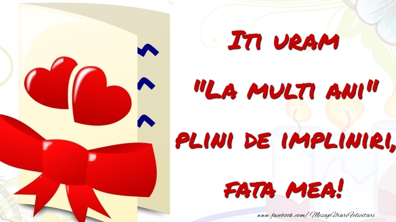 Felicitari de la multi ani pentru Fata - Iti uram 