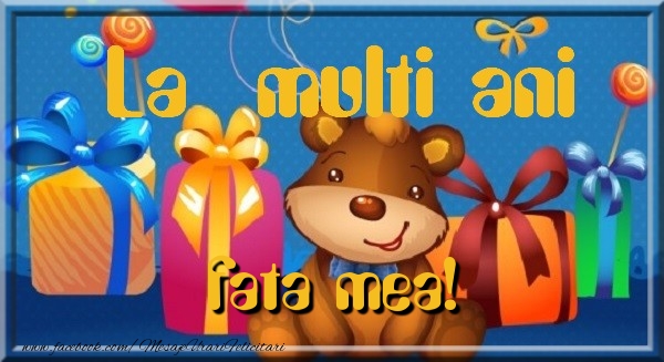 Felicitari de la multi ani pentru Fata - La multi ani fata mea