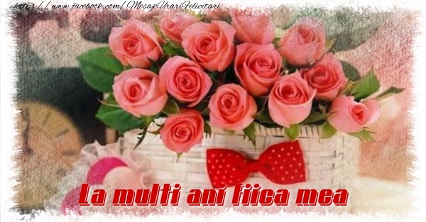 Felicitari de la multi ani pentru Fata - La multi ani fiica mea
