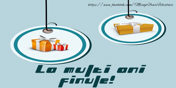 Felicitari de la multi ani pentru Fin - La multi ani finule!