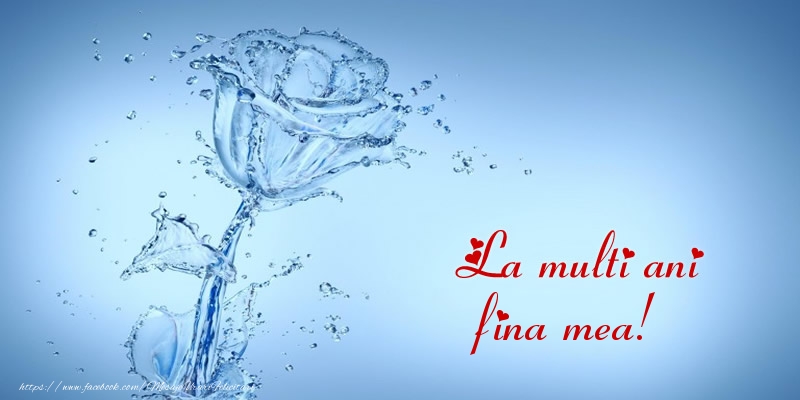 Felicitari de la multi ani pentru Fina - La multi ani fina mea!