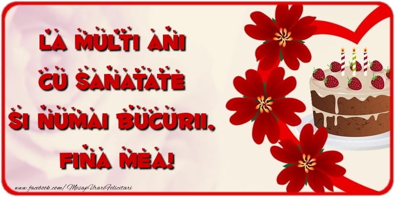Felicitari de la multi ani pentru Fina - La multi ani cu sanatate si numai bucurii, fina mea