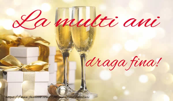 Felicitari de la multi ani pentru Fina - La multi ani draga fina!