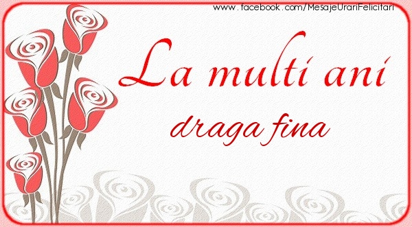 Felicitari de la multi ani pentru Fina - La multi ani draga fina