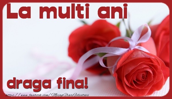 Felicitari de la multi ani pentru Fina - La multi ani draga fina