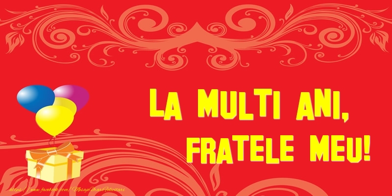 Felicitari de la multi ani pentru Frate - La multi ani, fratele meu!