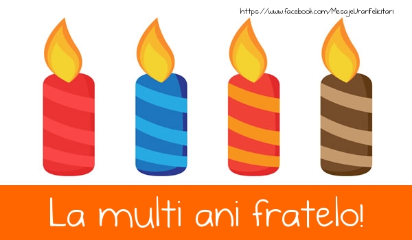 Felicitari de la multi ani pentru Frate - La multi ani fratelo!