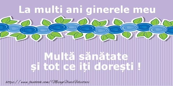 Felicitari de la multi ani pentru Ginere - La multi ani ginerele meu Multa sanatate si tot ce iti doresti !