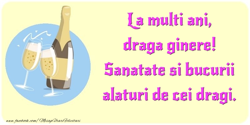 Felicitari de la multi ani pentru Ginere - La multi ani, Sanatate si bucurii alaturi de cei dragi. draga ginere