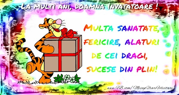 Felicitari de la multi ani pentru Invatatoare - La multi ani, doamna invatatoare!