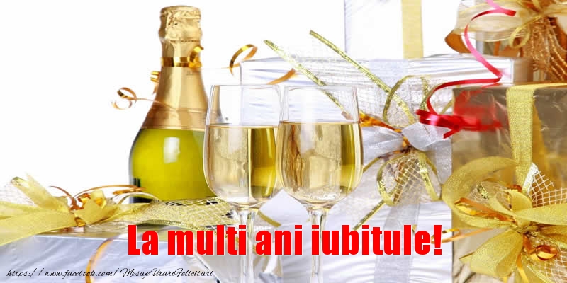 Felicitari de la multi ani pentru Iubit - La multi ani iubitule!