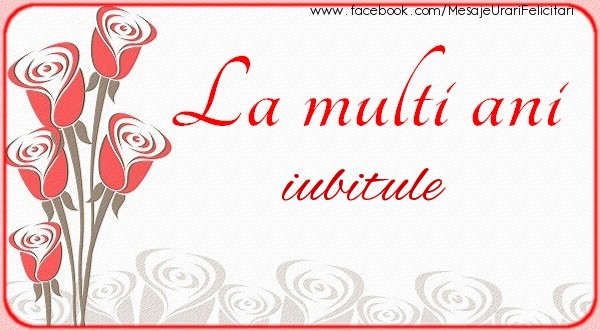Felicitari de la multi ani pentru Iubit - La multi ani iubitule