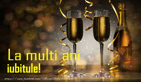 Felicitari de la multi ani pentru Iubit - La multi ani iubitule!