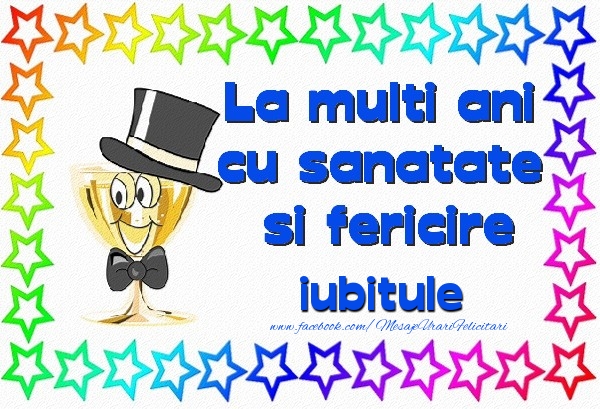 Felicitari de la multi ani pentru Iubit - La multi ani cu sanatate si fericire iubitule