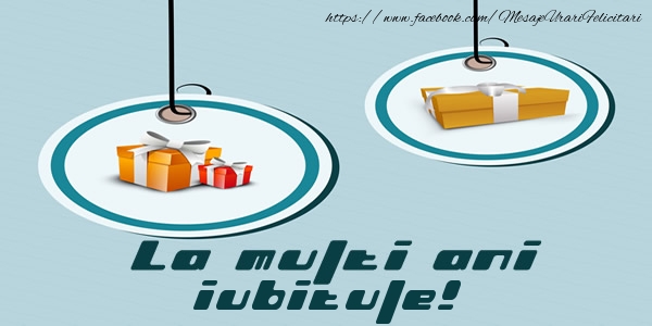 Felicitari de la multi ani pentru Iubit - La multi ani iubitule!