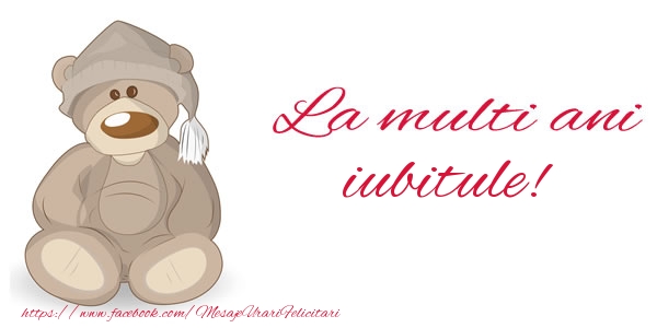 Felicitari de la multi ani pentru Iubit - La multi ani iubitule!