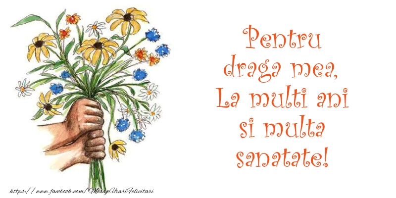 Felicitari de la multi ani pentru Iubita - Pentru draga mea, La multi ani si multa sanatate!