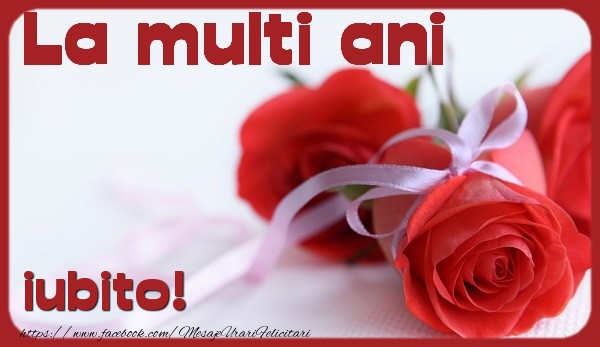 Felicitari de la multi ani pentru Iubita - La multi ani iubito