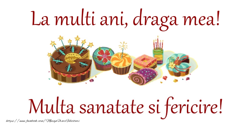Felicitari de la multi ani pentru Iubita - La multi ani, draga mea! Multa sanatate si fericire!