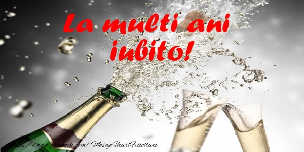 Felicitari de la multi ani pentru Iubita - La multi ani iubito!