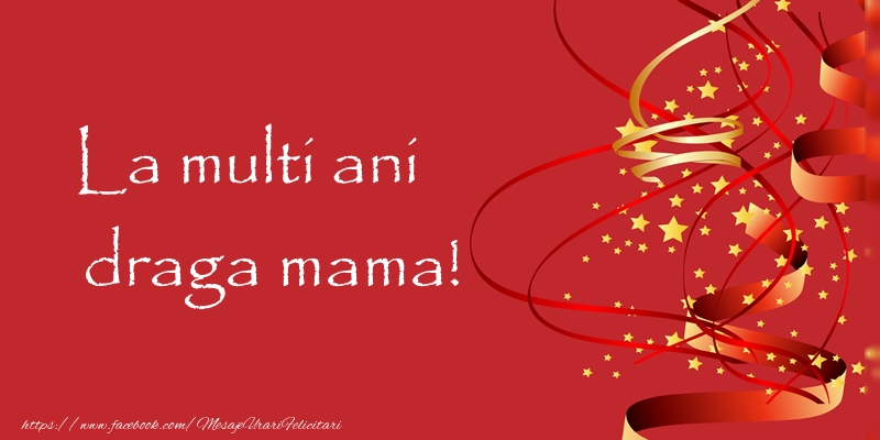 Felicitari de la multi ani pentru Mama - La multi ani draga mama!