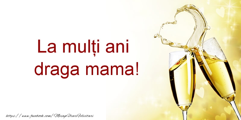 Felicitari de la multi ani pentru Mama - La multi ani draga mama!