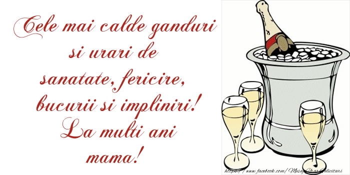 Felicitari de la multi ani pentru Mama - Cele mai calde ganduri si urari de sanatate, fericire, bucurii si impliniri! La multi ani mama!