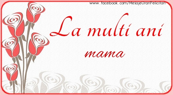 Felicitari de la multi ani pentru Mama - La multi ani mama