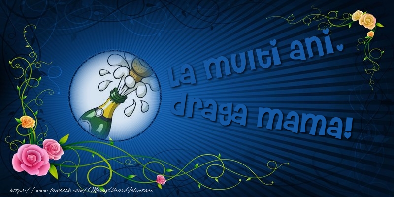 Felicitari de la multi ani pentru Mama - La multi ani, draga mama!