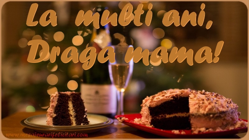 Felicitari de la multi ani pentru Mama - La multi ani, draga mama!