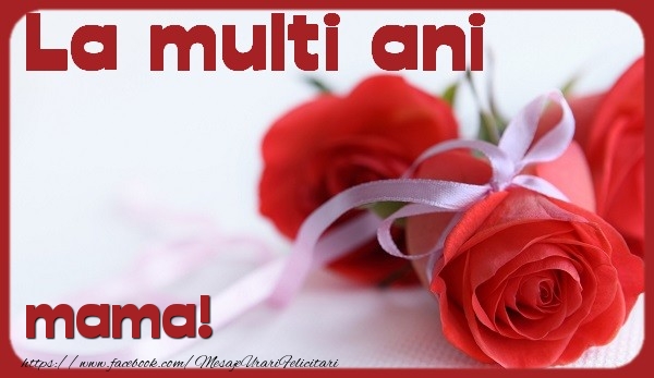 Felicitari de la multi ani pentru Mama - La multi ani mama