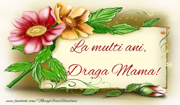 Felicitari de la multi ani pentru Mama - La multi ani, draga mama
