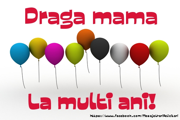 Felicitari de la multi ani pentru Mama - Draga mama La multi ani!