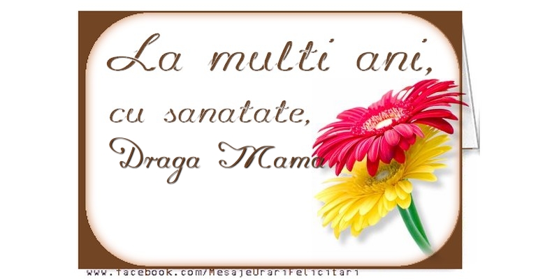 Felicitari de la multi ani pentru Mama - La multi ani, draga mama