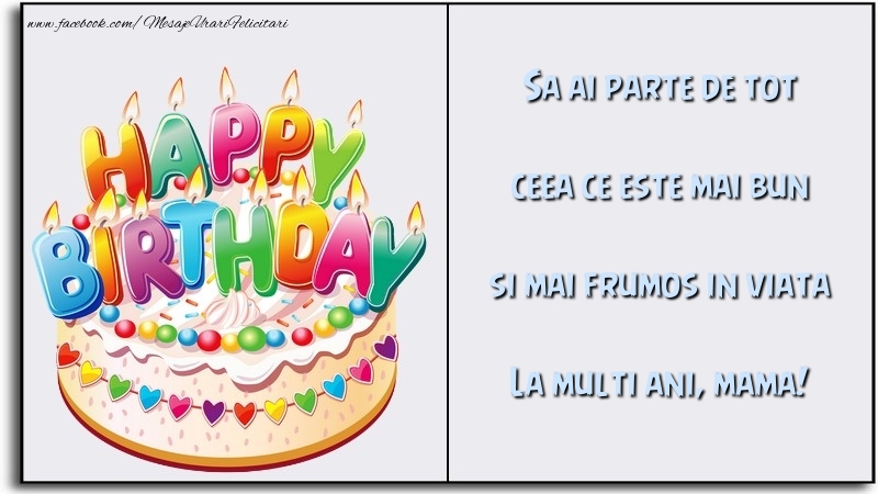 Felicitari de la multi ani pentru Mama - Sa ai parte de tot ceea ce este mai bun si mai frumos in viata mama